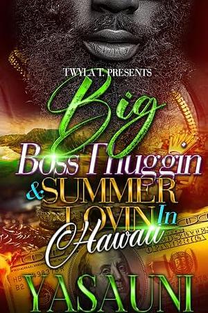 Big Boss Thuggin & Summer Lovin In Hawaii by Yasauni, Yasauni