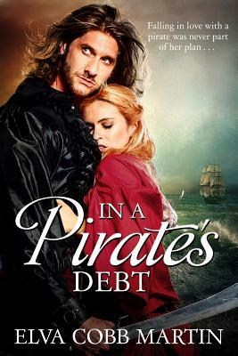 In a Pirate's Debt by Elva Cobb Martin