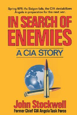 In Search of Enemies: A CIA Story by John Stockwell