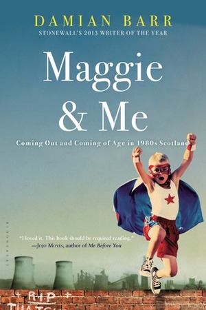 Maggie & Me: Coming Out and Coming of Age in 1980s Scotland by Damian Barr