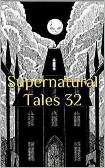 Supernatural Tales 32 by Jeremy Schliewe, S.M. Cashmore, David Longhorn, Chloe N. Clark, Michael Chislett, Kathy Stevens, Charles Wilkinson