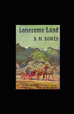 Lonesome Land illustrated by B. M. Bower