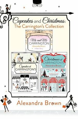 Cupcakes and Christmas: The Carrington's Collection: Cupcakes at Carrington's, Me and Mr. Carrington, Christmas at Carrington's by Alexandra Brown