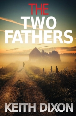 The Two Fathers by Keith Dixon