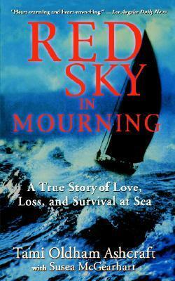 Red Sky in Mourning: A True Story of Love, Loss, and Survival at Sea by Susea McGearhart, Tami Oldham Ashcraft