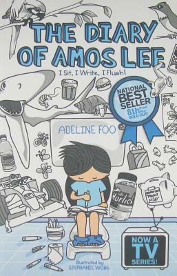 The Diary of Amos Lee 1: I Sit, I Write, I Flush! by Adeline Foo, Stephanie Wong