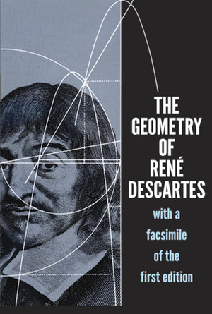 The Geometry of René Descartes: with a Facsimile of the First Edition by Marcia L. Latham, David Eugene Smith, René Descartes