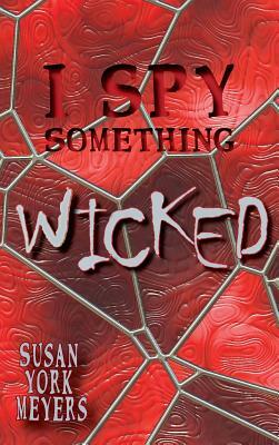 I Spy Something Wicked by Susan York Meyers
