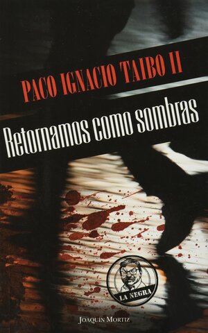 Retornamos como sombras by Paco Ignacio Taibo II