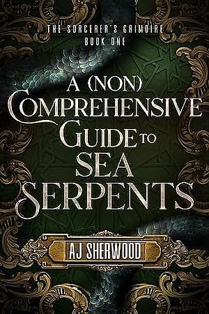 A (Non) Comprehensive Guide to Sea Serpents by A.J. Sherwood