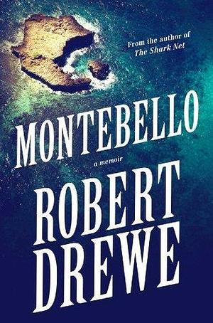 Montebello by Robert Drewe, Robert Drewe