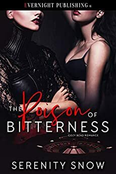 The Poison of Bitterness (Cozy Bend Romance Book 5) by Serenity Snow