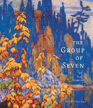 The Group of Seven and Tom Thomson by David Silcox