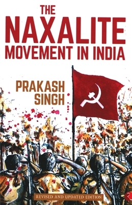 The Naxalite Movement in India by Prakash Singh