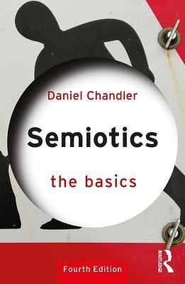 Semiotics: The Basics: The Basics by Daniel Chandler, Daniel Chandler