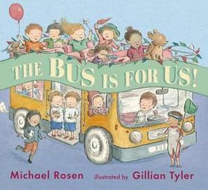 The Bus Is for Us by Gillian Tyler, Michael Rosen
