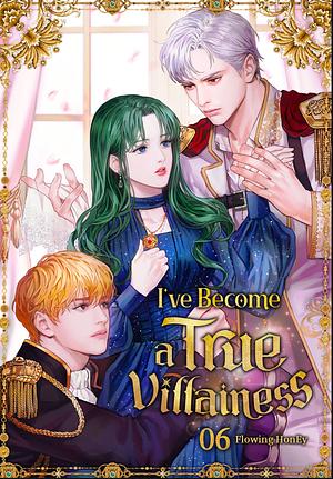 I've Become a True Villainess -Volume 6 by Flowing HonEy