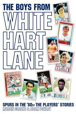 The Boys from White Hart Lane: White Hart Lane in the 80s by Adam Powley