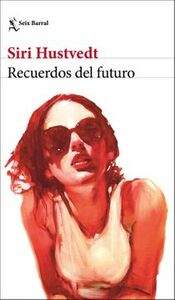 Recuerdos del futuro by Siri Hustvedt