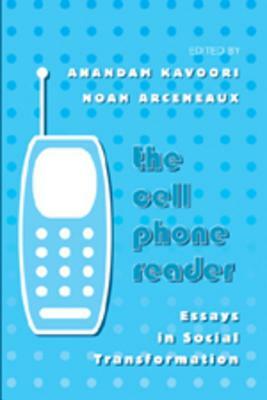 The Cell Phone Reader: Essays in Social Transformation by 