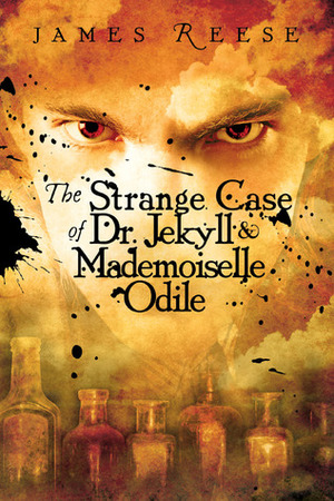 The Strange Case of Doctor Jekyll & Mademoiselle Odile by James Reese