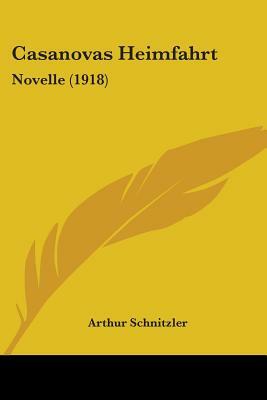 Casanovas Heimfahrt: Novelle (1918) by Arthur Schnitzler