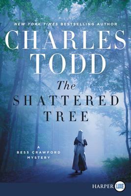 The Shattered Tree: A Bess Crawford Mystery by Charles Todd