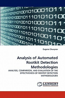 Analysis of Automated Rootkit Detection Methodologies by Eugene Chuvyrov