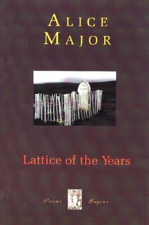 Lattice of the Years by Alice Major