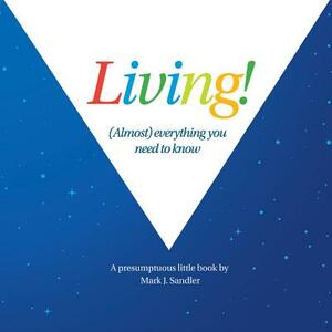 Living: Almost All You Need to Know by Mark Sandler