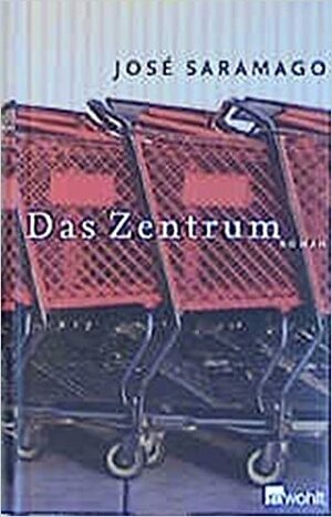 Das Zentrum by José Saramago