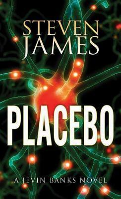 Placebo: A Jevin Banks Novel by Steven James