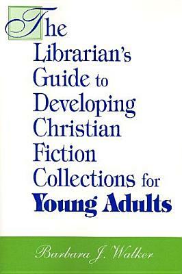 Lib Guide to Christian Fiction YA by Barbara J. Walker