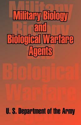 Military Biology and Biological Warfare Agents by U. S. Department of the Army