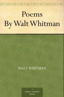 Poems by Walt Whitman by Walt Whitman