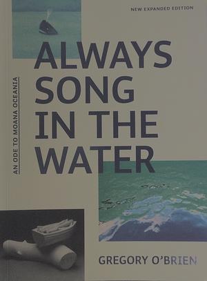 Always Song in the Water: An Oceanic Sketchbook by Gregory O’Brien