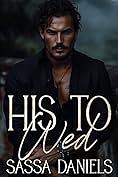 His to Wed by Sassa Daniels