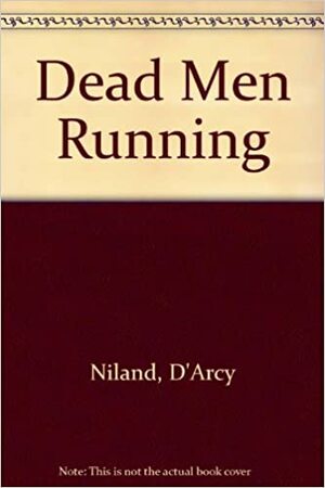 Dead Men Running by D'Arcy Niland