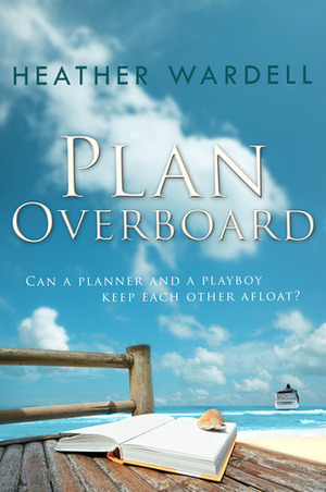 Plan Overboard by Heather Wardell