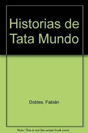 Historias De Tata Mundo by Fabián Dobles