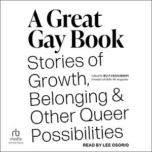 A Great Gay Book: Stories of Growth, Belonging, and Other Queer Possibilities by Ryan Fitzgibbon