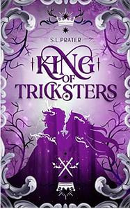 King of Tricksters by S.L. Prater