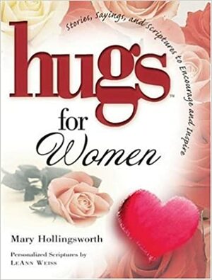 Hugs for Women: Stories, Sayings, and Scriptures to Encourage and Inspire by Mary Hollingsworth