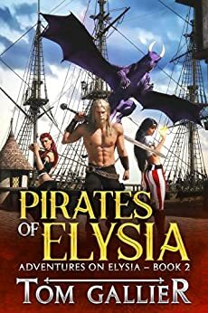 Pirates of Elysia: Adventures on Elysia by Tom Gallier