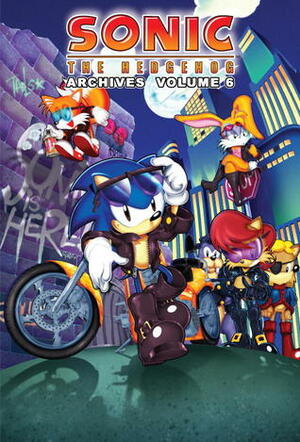 Sonic The Hedgehog Archives: Volume 6 by Tracey Yardley, Patrick Spaziante, Mike Pellerito, Victor Gorelick