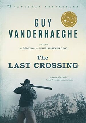 The Last Crossing by Guy Vanderhaeghe