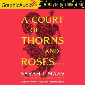 A Court of Thorns and Roses (2 of 2) [Dramatized Adaptation] by Sarah J. Maas