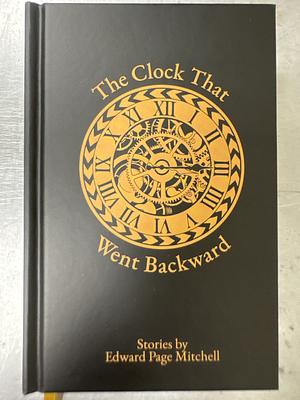 The Clock That Went Backward - Stories by Edward Page Mitchell by Edward Page Mitchell