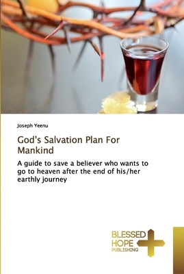 God's Salvation Plan For Mankind by Joseph Yeenu