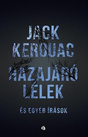Hazajáró lélek és egyéb írások by Jack Kerouac